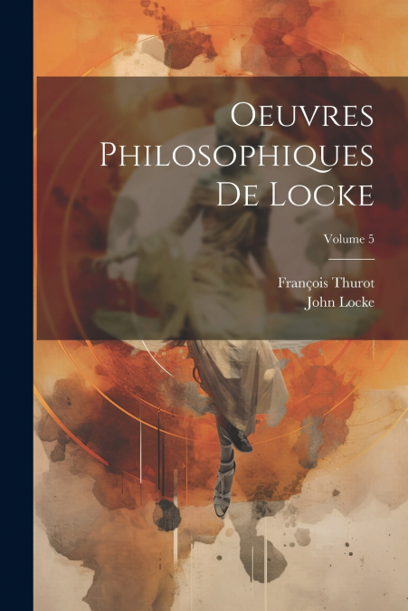 OEUVRES PHILOSOPHIQUES DE LOCKE, VOLUME 5