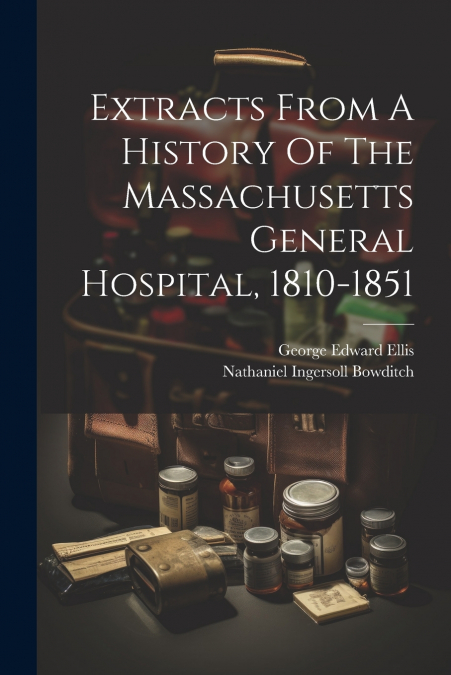 EXTRACTS FROM A HISTORY OF THE MASSACHUSETTS GENERAL HOSPITA