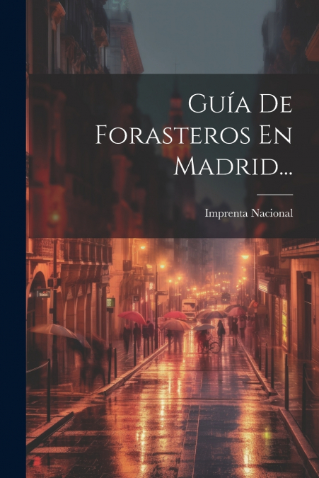 GUIA DE FORASTEROS EN MADRID...