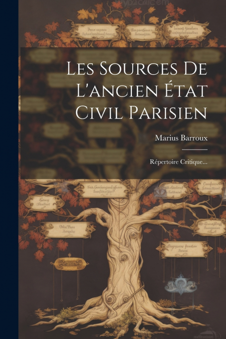 LES SOURCES DE L?ANCIEN ETAT CIVIL PARISIEN