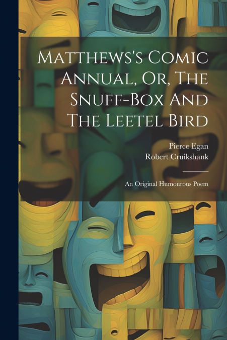 MATTHEWS?S COMIC ANNUAL, OR, THE SNUFF-BOX AND THE LEETEL BI