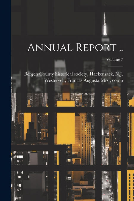 ANNUAL REPORT .., VOLUME 7