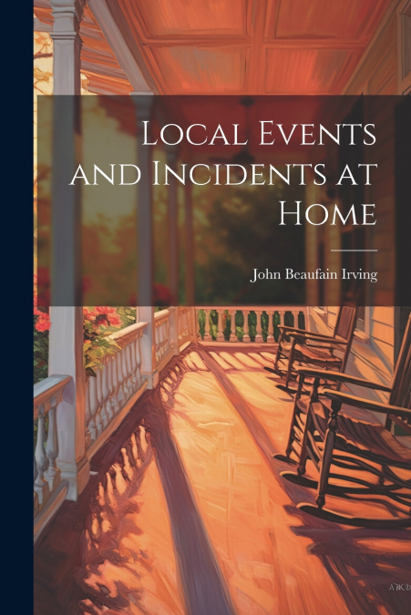 LOCAL EVENTS AND INCIDENTS AT HOME