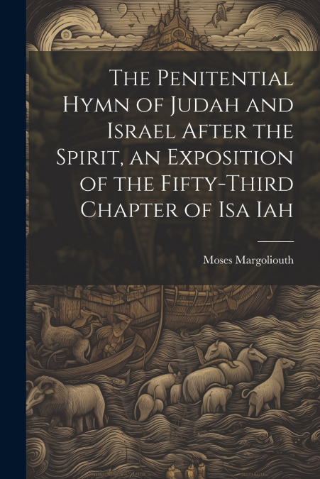 THE PENITENTIAL HYMN OF JUDAH AND ISRAEL AFTER THE SPIRIT, A