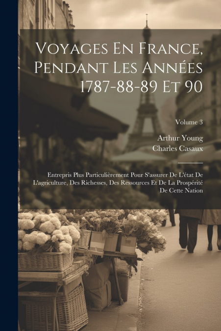 VOYAGES EN FRANCE, PENDANT LES ANNEES 1787-88-89 ET 90