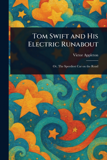 TOM SWIFT AND HIS ELECTRIC RUNABOUT
