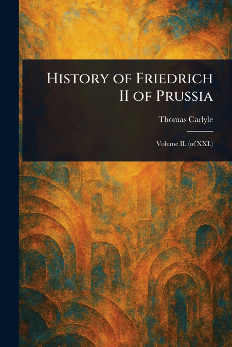 HISTORY OF FRIEDRICH II OF PRUSSIA