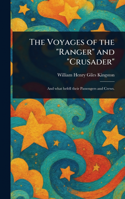 THE VOYAGES OF THE 'RANGER' AND 'CRUSADER'