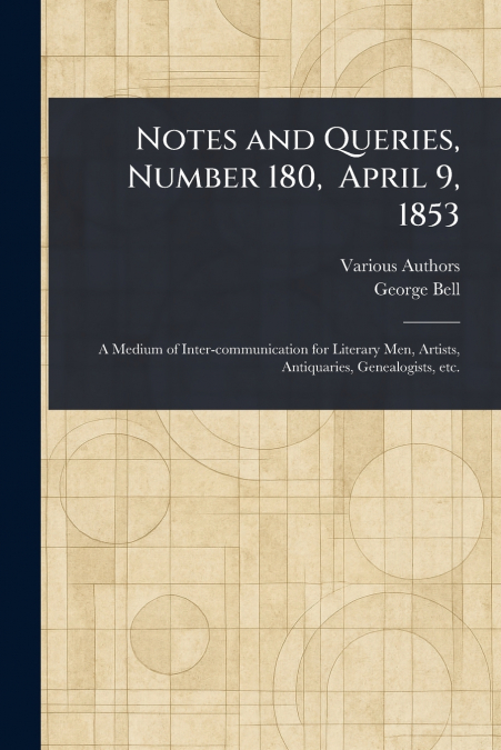 NOTES AND QUERIES, NUMBER 180, APRIL 9, 1853