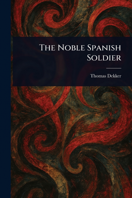 THE NOBLE SPANISH SOLDIER
