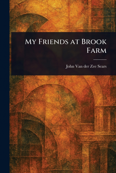 MY FRIENDS AT BROOK FARM