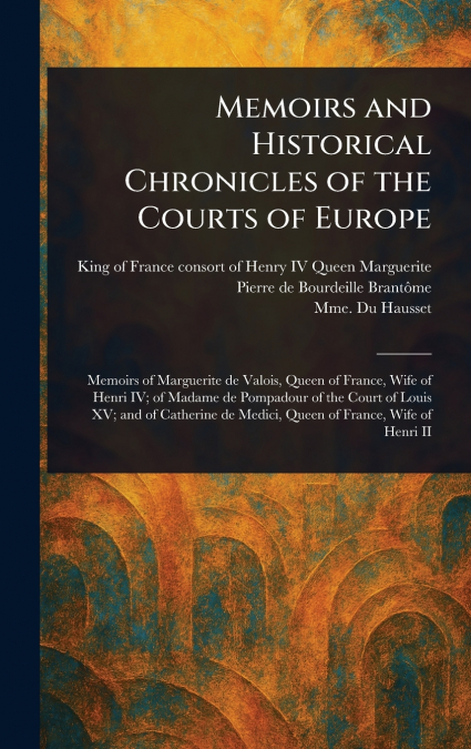 MEMOIRS OF THE COURTS OF LOUIS XV AND XVI. (VOLUME 1), BEING