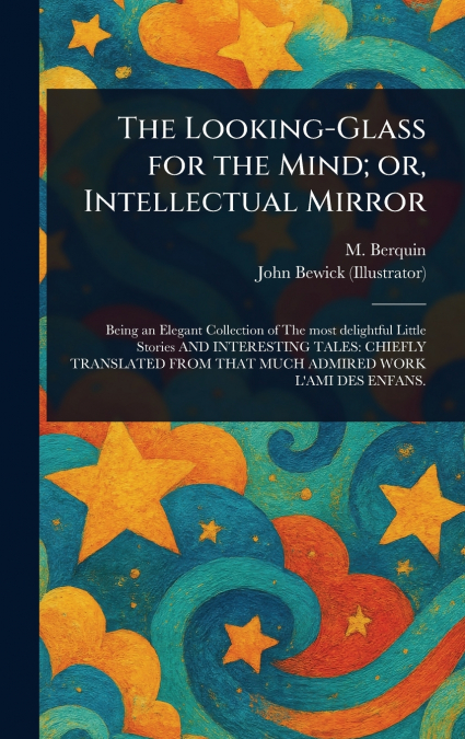THE LOOKING-GLASS FOR THE MIND, OR, INTELLECTUAL MIRROR