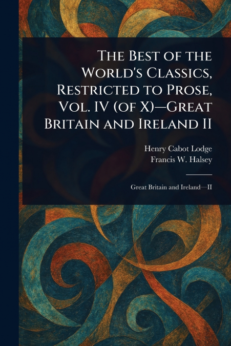 THE BEST OF THE WORLD?S CLASSICS, RESTRICTED TO PROSE, VOL.