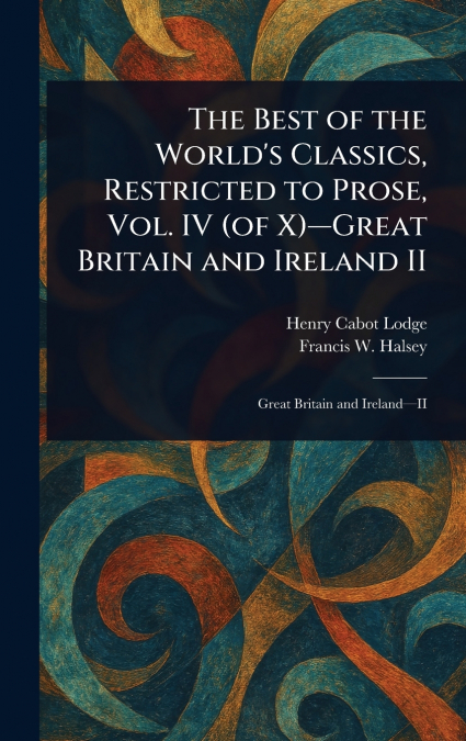 THE BEST OF THE WORLD?S CLASSICS, RESTRICTED TO PROSE, VOL.