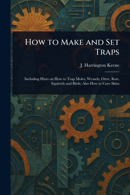 HOW TO MAKE AND SET TRAPS