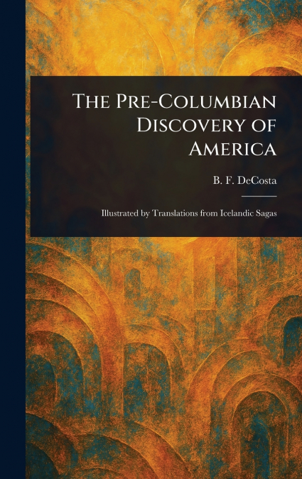 THE PRE-COLUMBIAN DISCOVERY OF AMERICA