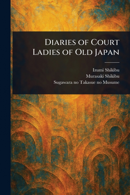 DIARIES OF COURT LADIES OF OLD JAPAN