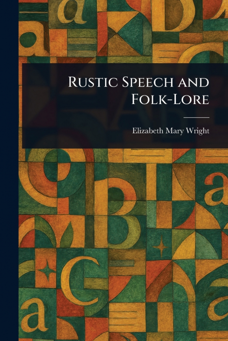 RUSTIC SPEECH AND FOLK-LORE