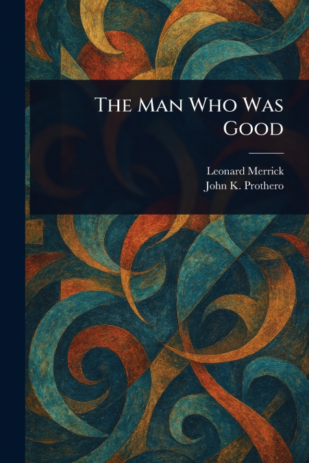 THE MAN WHO WAS GOOD