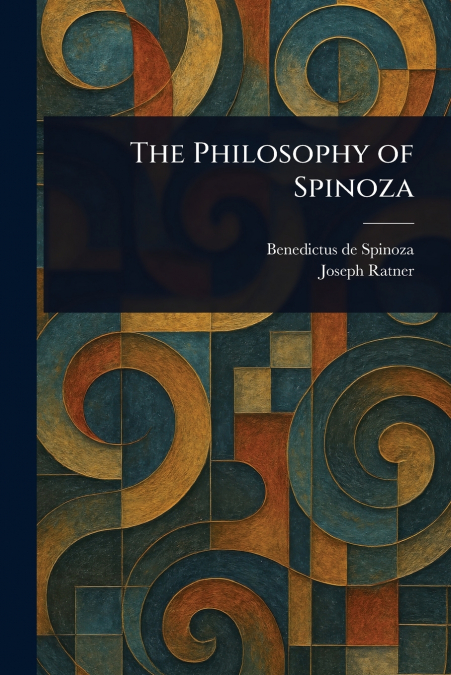 THE PHILOSOPHY OF SPINOZA