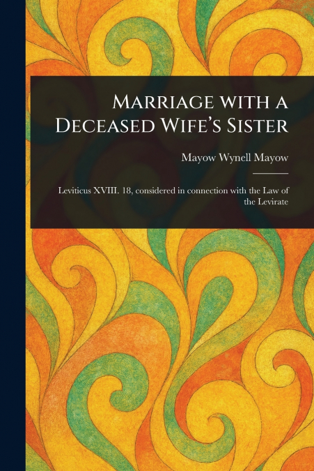 MARRIAGE WITH A DECEASED WIFE?S SISTER