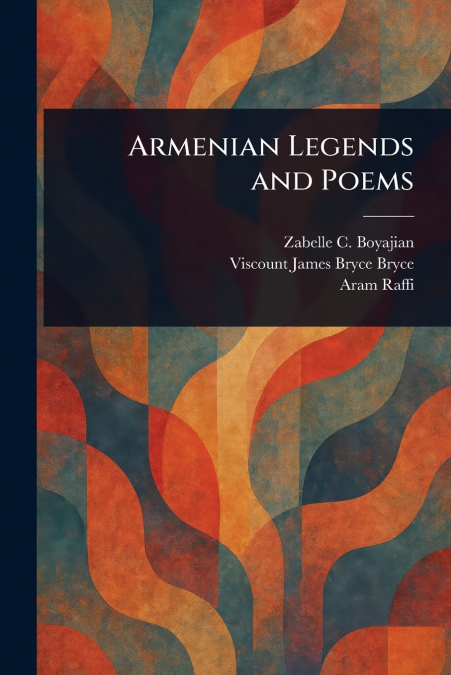 ARMENIAN LEGENDS AND POEMS