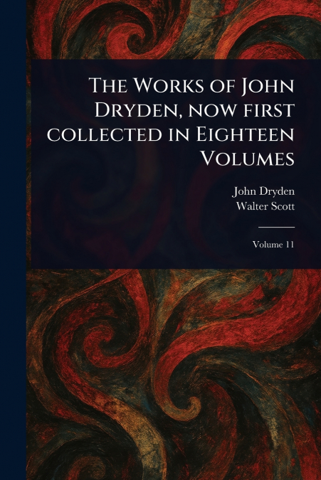 THE WORKS OF JOHN DRYDEN