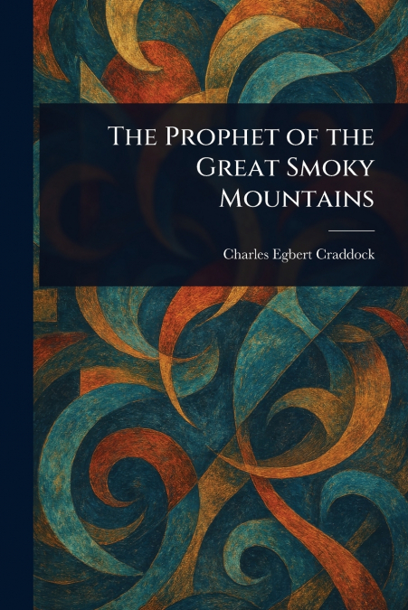 THE PROPHET OF THE GREAT SMOKY MOUNTAINS