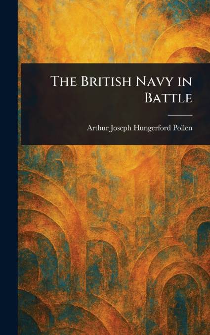 THE BRITISH NAVY IN BATTLE