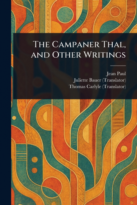 THE CAMPANER THAL, AND OTHER WRITINGS