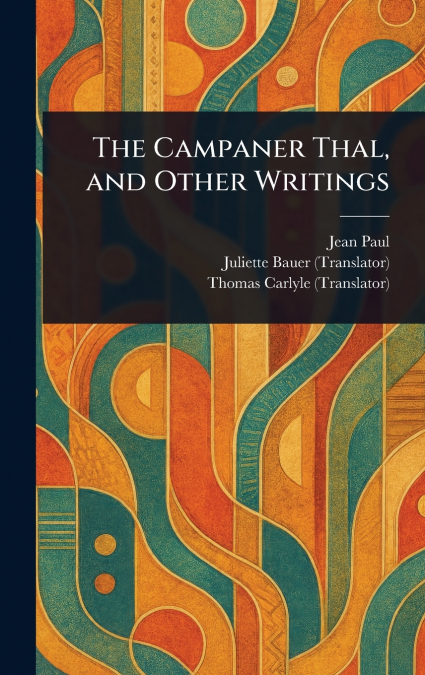 THE CAMPANER THAL, AND OTHER WRITINGS