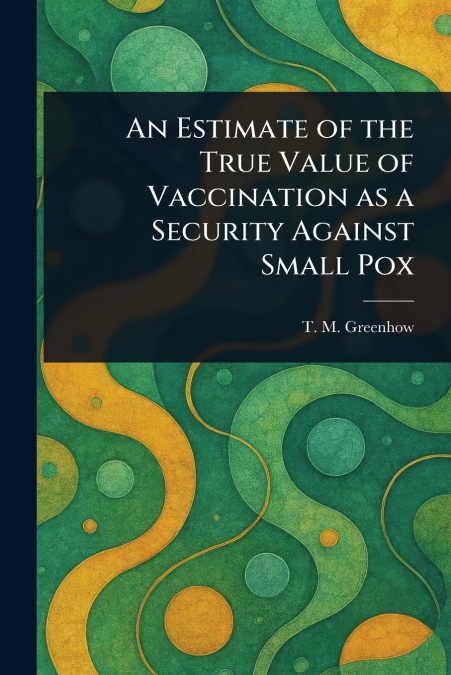 AN ESTIMATE OF THE TRUE VALUE OF VACCINATION AS A SECURITY A