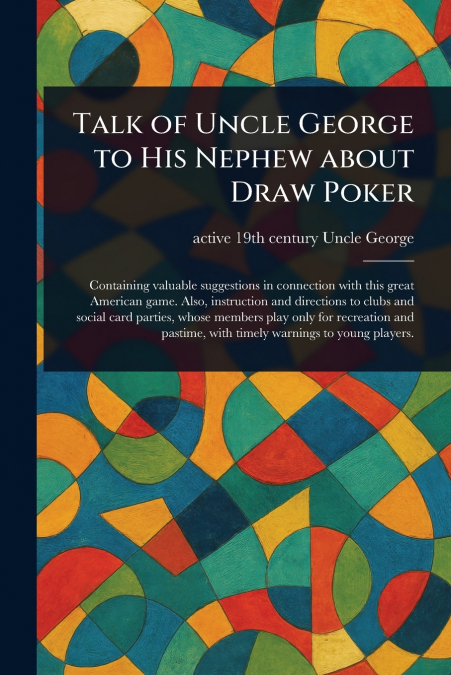 TALK OF UNCLE GEORGE TO HIS NEPHEW ABOUT DRAW POKER