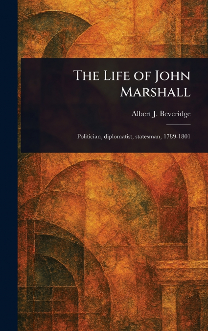 THE LIFE OF JOHN MARSHALL, VOLUME 03