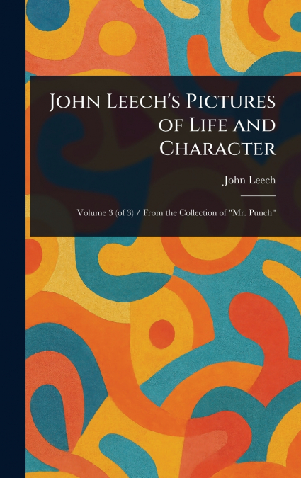 JOHN LEECH?S PICTURES OF LIFE AND CHARACTER