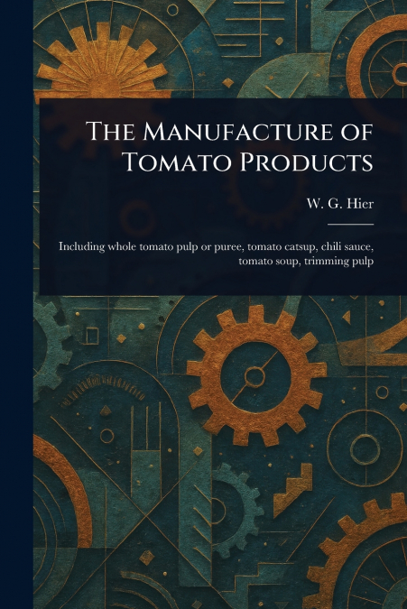 THE MANUFACTURE OF TOMATO PRODUCTS