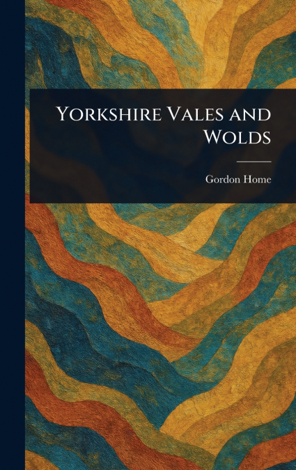 YORKSHIRE VALES AND WOLDS