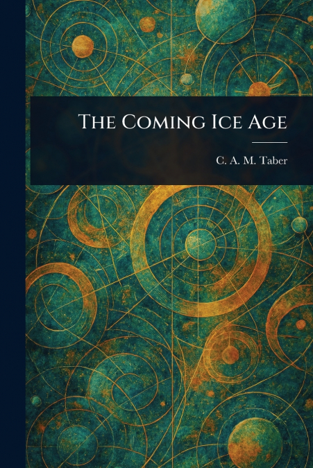 THE COMING ICE AGE