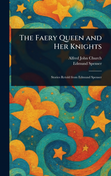 THE FAERY QUEEN AND HER KNIGHTS