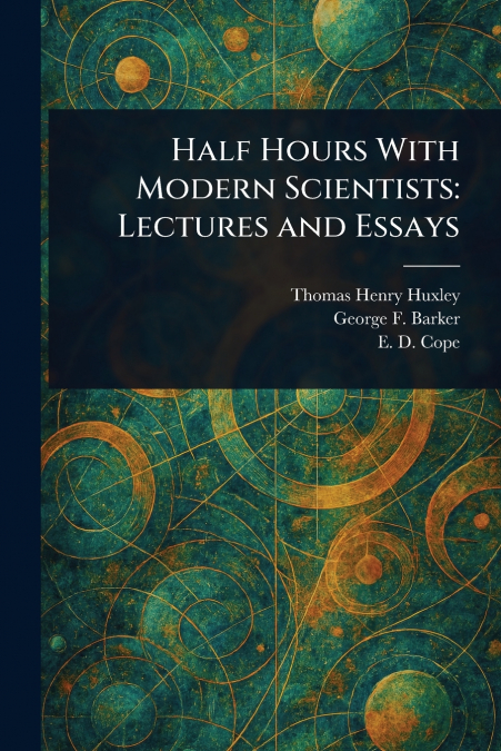 HALF HOURS WITH MODERN SCIENTISTS