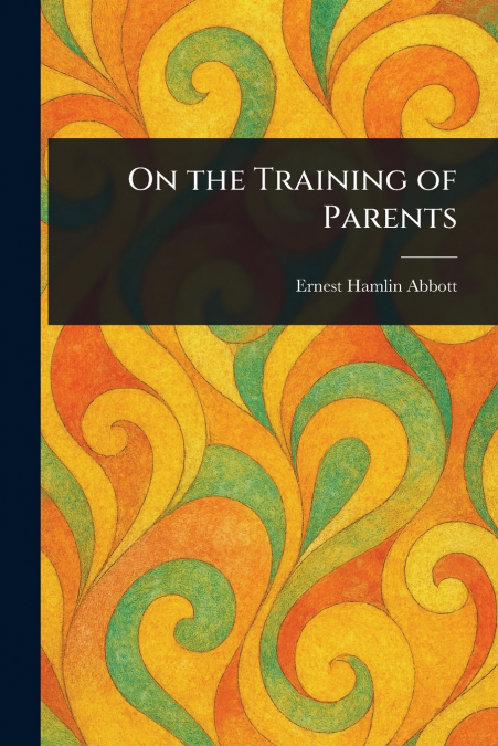 ON THE TRAINING OF PARENTS