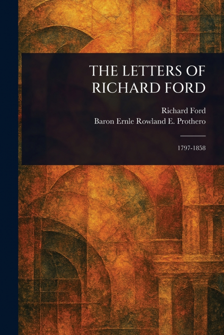 THE LETTERS OF RICHARD FORD