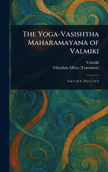 THE YOGA-VASISHTHA MAHARAMAYANA OF VALMIKI