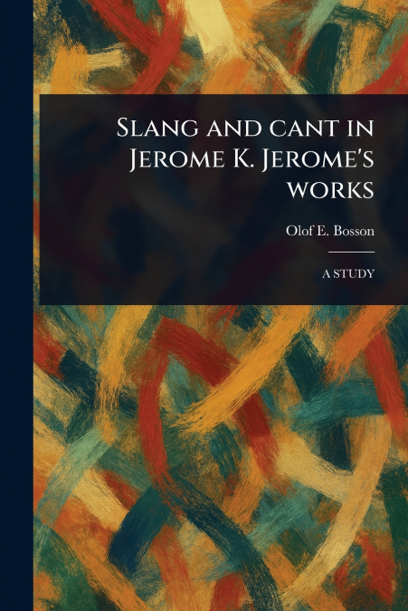 SLANG AND CANT IN JEROME K. JEROME?S WORKS