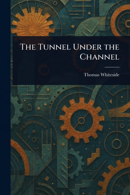 THE TUNNEL UNDER THE CHANNEL