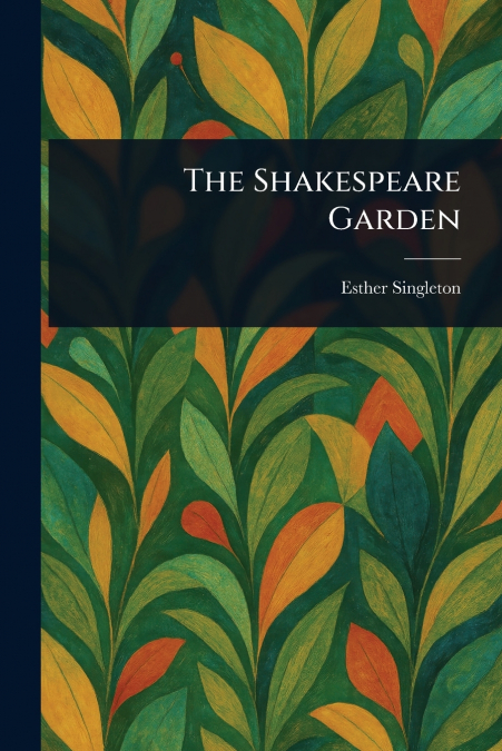 THE SHAKESPEARE GARDEN