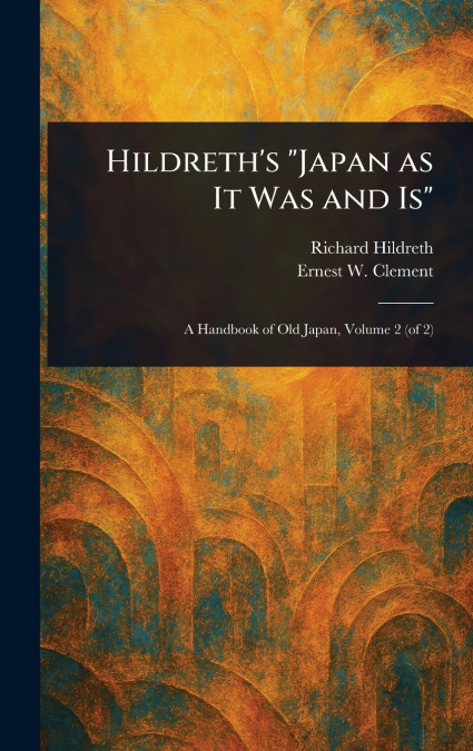 HILDRETH?S 'JAPAN AS IT WAS AND IS'