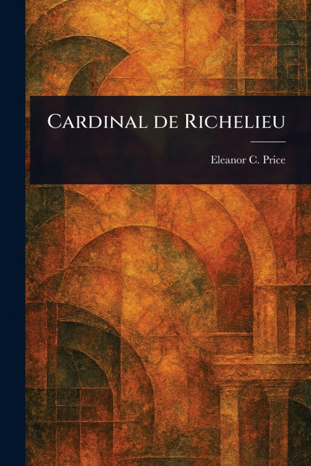 CARDINAL DE RICHELIEU