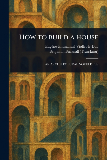 HOW TO BUILD A HOUSE